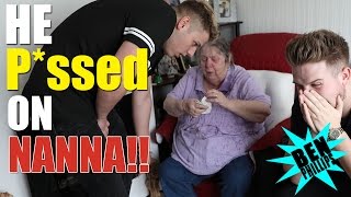 My bro pee'd over Nanna! PRANK!