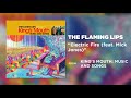 The Flaming Lips - Electric Fire (feat. Mick Jones) [Official Audio]