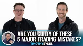 Are You Guilty Of These 5 Major Trading Mistakes?