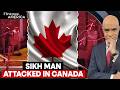 'Leave My Country': Elderly Sikh Man Assaulted in Canada | Firstpost America | N18G