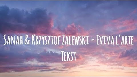 Sanah & Krzysztof Zalewski - Eviva l'arte (tekst) (K. Przerwa - Tetmajer)