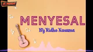 MENYESAL _ BY Ridho kusuma ( LIRIK )