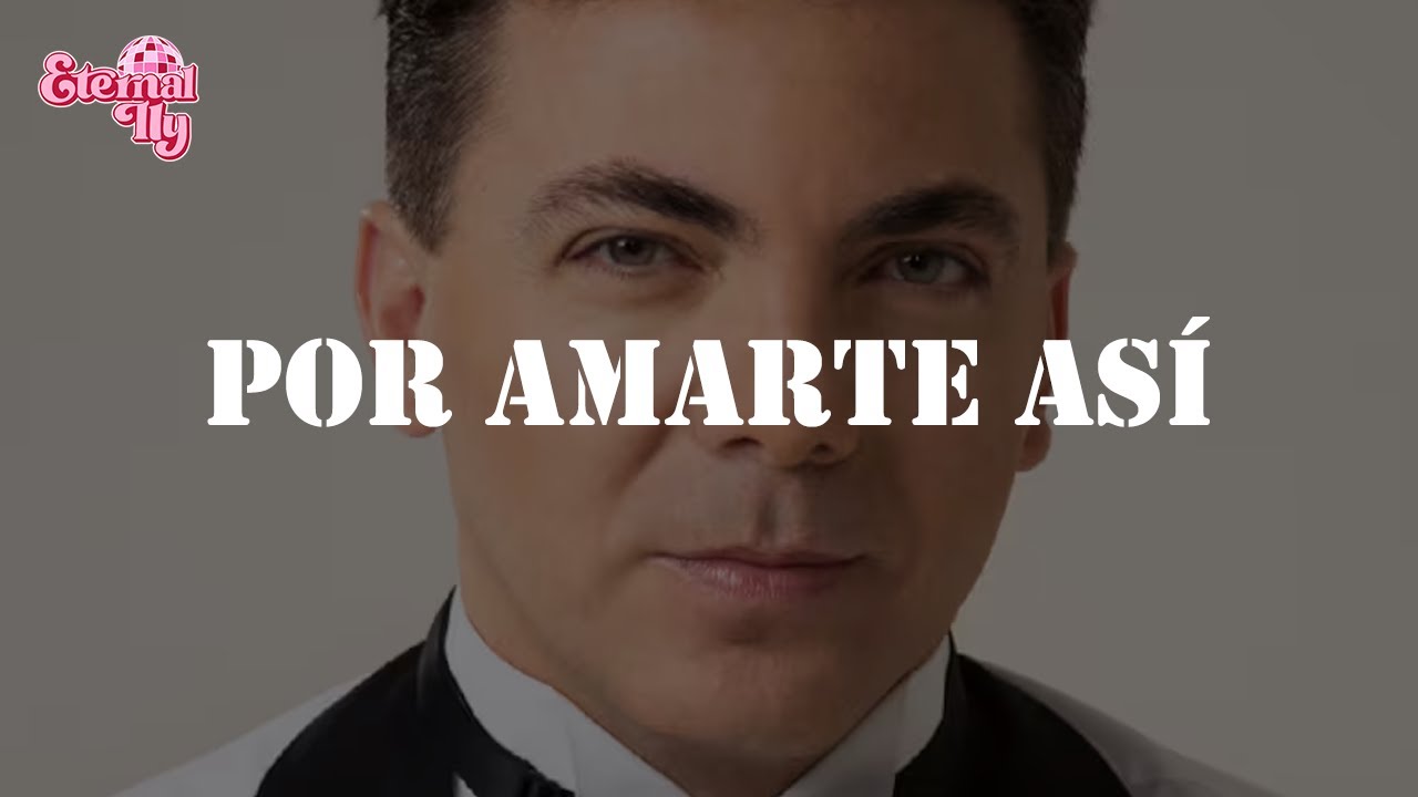 Cristian Castro - Por Amarte Así (Letra)