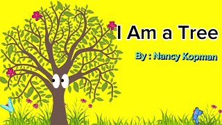 I Am A Tree  Poem (By: Nancy Kopman)