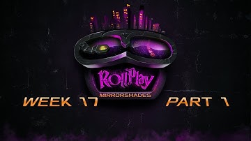 RollPlay: Mirrorshades - Week 17 Part 1