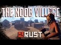 RUST: THE NOOB VILLAGE - Episode 81