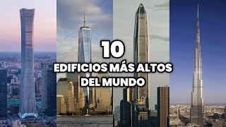 Los 10 Edificios más Altos del Mundo | Los Rascacielos con más Altura