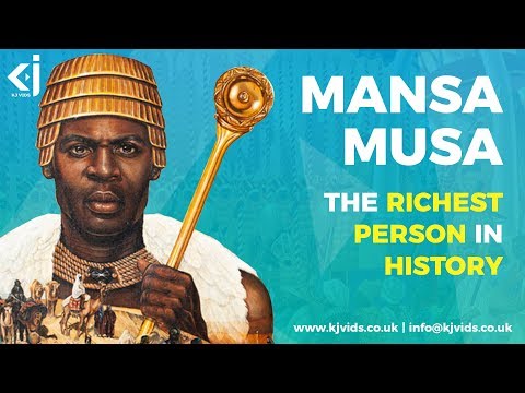 Mansa Musa - The Richest Man That Ever Lived