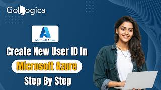 🚀 Create New User in Microsoft Azure Admin (Step-by-Step Guide 2026) | Azure AD Tutorial | GoLogica