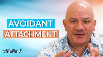 What is Avoidant Attachment Style | with Dr. G