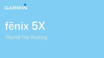 Tutorial - fēnix 5X: Round-Trip Routing