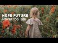 Never too Late - HOPE FUTURE (official music video)