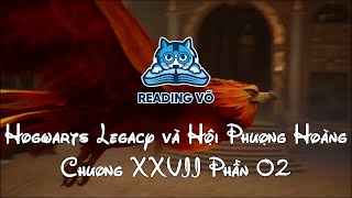 #272 Hogwarts Legacy và Hội Phượng Hoàng Chương XXVII Phần 02