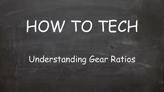 How to Tech: Understanding Gear Ratios