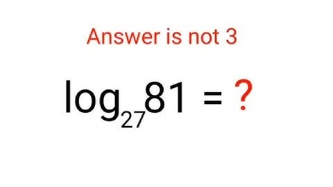 Is logaritme 81 tot grondtal 27? Het antwoord is niet 3. Letterlijk 99% mislukt! Kun je het oplos...