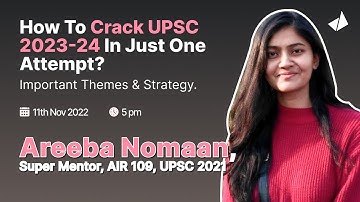 How to crack UPSC 2023-24 in just One attempt? Themes & strategy | Areeba Nomaan, AIR 109, UPSC 2021