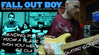 Sending Postcards From a Plane Crash (Wish You Were Here) - Fall Out Boy (Guitar Cover)