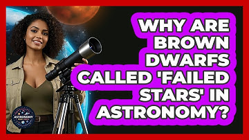 Why Are Brown Dwarfs Called 