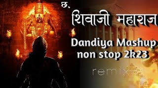 Chhatrapati Shivaji Maharaj mashup ||Dandiya Mix|| Dj GA Remix