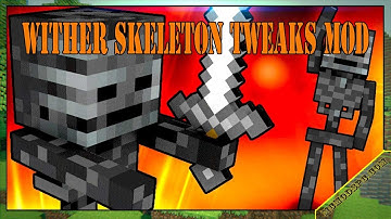 Wither Skeleton Tweaks Mod 1.16.5/1.15.2/1.12.2 & How To Download and Install for Minecraft