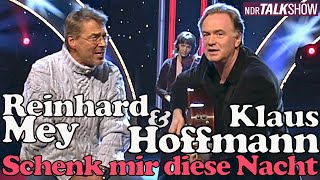 [HD-Qualität] Klaus Hoffmann &amp; Reinhard Mey: &quot;Schenk mir diese Nacht&quot; (2004, NDR-Talkshow, Playback)