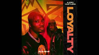 Ajebo Hustlers - Loyalty (Official Audio)