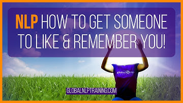 NLP: How to Get People to Like & Remember You!
