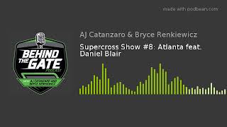 Supercross Show #8: Atlanta feat. Daniel Blair