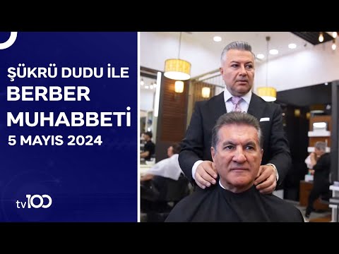 Mustafa Sarıgül | Şükrü Dudu ile Berber Muhabbeti | 5 Mayıs 2024