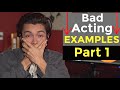 Bad Acting EXAMPLES Part 1