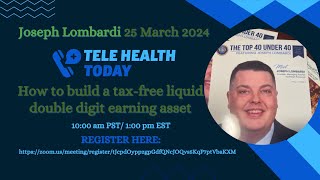 How to build a tax-free liquid double digit earning asset [Joseph Lombardi] by TeleHealth Today 50 views 1 month ago 39 minutes