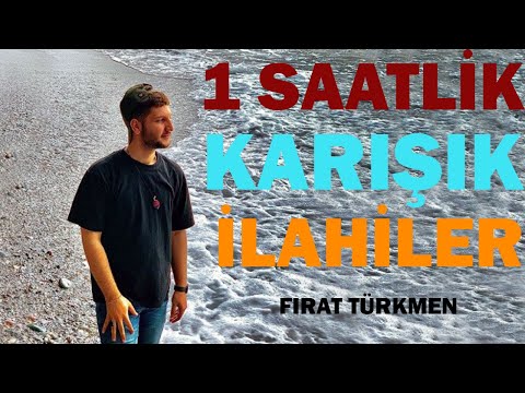 1 SAATLİK KARIŞIK İLAHİLER (Fırat Türkmen)