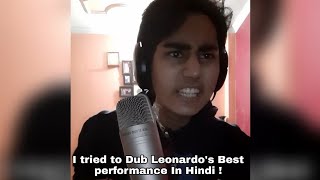 I tried to Dub Leonardo's Best performance in Hindi ! 