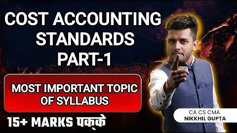 15+ Marks From One Topic?! COST ACCOUNTING STANDARDS LIVE with Nikkhil Sir 💥