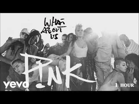 P!nk - What About Us - 1 Hour