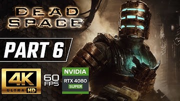 DEAD SPACE REMAKE Gameplay Walkthrough Part 6 [4K 60FPS] - No Commentary