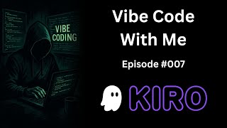 Kiro - Vibe Code With Me - Ep 007 Wealth