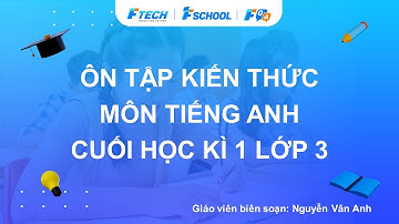 Bài giảng ôn luyện kiến thức cuối học kì 1 môn Tiếng Anh lớp 3 - FQA.vn