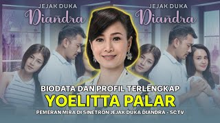 Sekilas Profil dan Biodata Yoelitta Palar, Pemeran Mira di Sinetron Jejak Duka Diandra SCTV