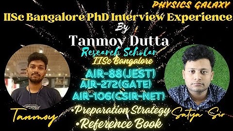 IISc Bangalore PhD Interview Experience by Tanmay Dutta|| Session -1|@physicsgalaxy1537