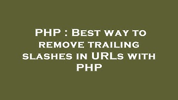 PHP : Best way to remove trailing slashes in URLs with PHP
