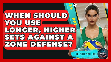 When Should You Use Longer, Higher Sets Against A Zone Defense? - The Volleyball Hub