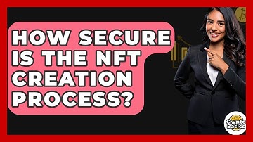 How Secure Is The NFT Creation Process? - CryptoBasics360.com