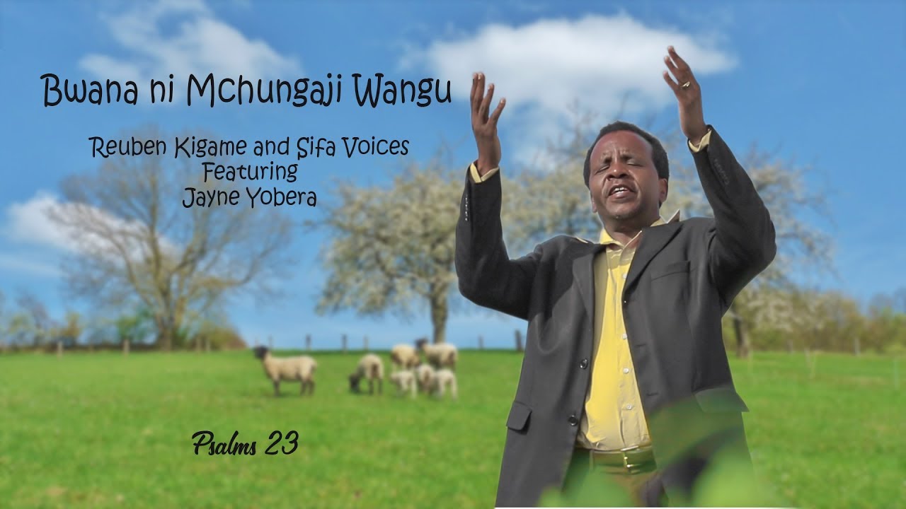 Bwana Ni Mchungaji Wangu   Reuben Kigame and Sifa Voices Ft Jayne Yobera