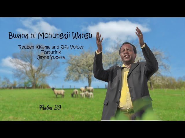 Bwana Ni Mchungaji Wangu - Reuben Kigame and Sifa Voices Ft Jayne Yobera class=