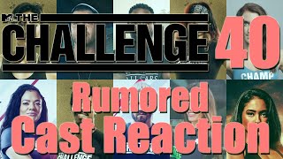 The Challenge 40 - Rumored Cast Reaction