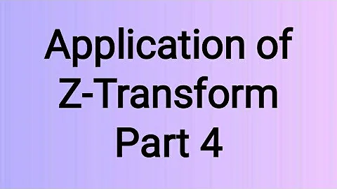 Application of Z-Transform Part 4