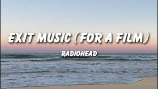 Radiohead - Exit Music (for a Film) (Lyrics)