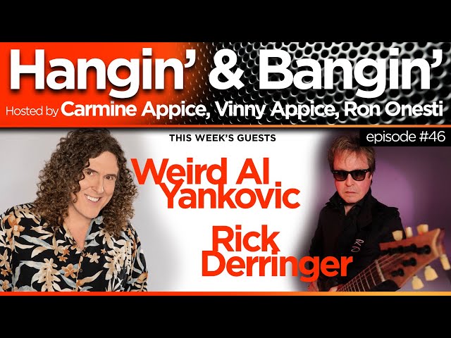Hangin' & Bangin' #46 - Weird Al Yankovic and Rick Derringer