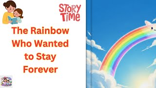 The Rainbow Who Wanted to Stay Forever – Colorful Kids Story! | #RainbowStory   #MomAndMeFunFactory